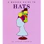 Modern Guide to Hats (Modern Anthropolgy)