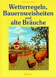 Wetterregeln, Bauernweisheiten und alte Br&auml;uche - Diethard H. Klein
