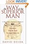 The Way of the Superior Man : A Spiritual Guide to Mastering the Challenges of Women, Work, and Sexual Desire