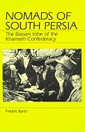Nomads of South Persia: The Basseri Tribe of the Khamseh Confederacy