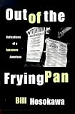 Out of the Frying Pan: Reflections of a Japanese American