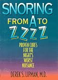 Snoring from A to ZZzz: Proven Cures for the Night s Worst Nuisance