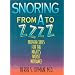 Snoring from A to ZZzz: Proven Cures for the Night's Worst Nuisance (Snoring from A to Zzzz)