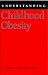 Understanding Childhood Obesity (Understanding Health and Sickness Series)