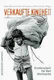 Verkaufte Kindheit - Hans-Martin Gro&szlig;e-Oetringhaus, Peter Strack, Hans-Martin Gro&szlig;e Oetringhaus