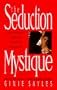 The Seduction Mystique: The Definitive Guide to Meeting, Loving and Marrying the Right Man