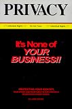 It's None of Your Business : A Consumer's Handbook for Protecting Your Privacy