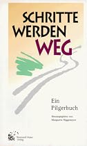 Schritte werden Weg. Ein Pilgerbuch