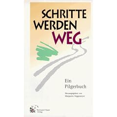 Schritte werden Weg. Ein Pilgerbuch
