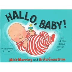Hallo, Baby. Wo komme ich Her? - Ich und alle Babys dieser Welt
