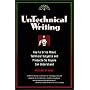 Untechnical Writing - How to Write About Technical Subjects and Products So Anyone Can Understand (Untechnical Press Books for Writers Series)