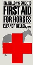 Dr. Kellon's Guide to First Aid for Horses