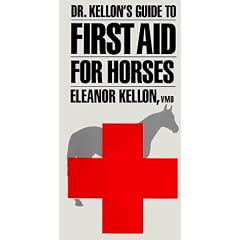 Dr. Kellon's Guide to First Aid for Horses
