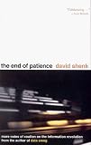 The End of Patience: Cautionary Notes on the Information Revolution