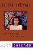 Beyond the Flower: the Autobiography of a Feminist Artist