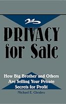 Privacy for Sale: How Big Brother and Others are Selling Your Private Secrets for Profit