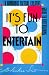 It's Fun to Entertain: A Humorous Factual Creative Guide to Entertaining