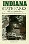 Indiana State Parks: A Guide to Hoosier Parks, Reservoirs and Recreation Areas for Campers, Hikers, Anglers, Boaters, Hunters, Nature Lover (State Park Guidebooks)