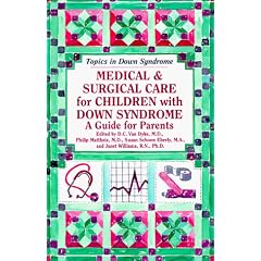 Medical & Surgical Care for Children With Down Syndrome: A Guide for Parents (Topics in Down Syndrome)