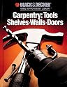 Carpentry: Tools, Shelves, Walls, Doors (Black & Decker Home Improvement Library)