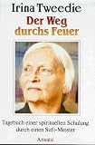 Der Weg durchs Feuer. Tagebuch einer spirituellen Schulung durch einen Sufi-Meister. Ungekürzte Ausgabe