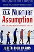 The Nurture Assumption: Why Children Turn Out the Way They Do