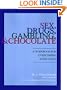 Sex, Drugs, Gambling, & Chocolate : A Workbook for Overcoming Addictions