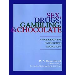 Sex, Drugs, Gambling, & Chocolate : A Workbook for Overcoming Addictions