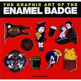 Graphic Art of the Enamel Badge Pb by Ken Sequin
