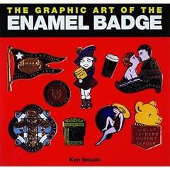 Graphic Art of the Enamel Badge Pb by Ken Sequin