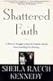 Shattered Faith: A Woman's Struggle to Stop the Catholic Church from Annulling Her Marriage