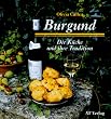 Burgund. Die K�che und ihre Tradition