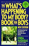 The What s Happening to My Body? Book for Boys: A Growing up Guide for Parents and Sons: A Growing Up Guide for Parents and Sons