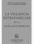 La violencia intrafamiliar en la legislaci�n mexicana (Spanish Edition)
