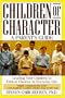 Children of Character: Leading Your Children to Ethical Choices in Everyday Life, A Parent's Guide