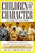 Children of Character: Leading Your Children to Ethical Choices in Everyday Life, A Parent's Guide