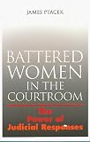 Battered Women In The Courtroom : The Power Of Judicial  Responses