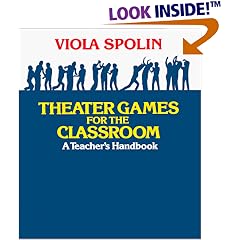 Theater Games for the Classroom: A Teacher's Handbook