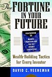 The Fortune in Your Future: Wealth-Building Tactics for Every Investor