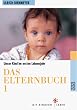 Das Elternbuch 1: Unser Kind im ersten Lebensjahr: Unser Kind im 1. Lebensjahr