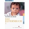 Das Elternbuch 1: Unser Kind im ersten Lebensjahr: Unser Kind im 1. Lebensjahr