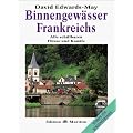 Binnengew�sser Frankreichs. Alle schiffbaren Fl�sse und Kan�le