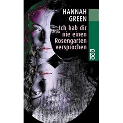 Ich hab dir nie einen Rosengarten versprochen. Bericht einer Heilung.