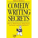 Comedy Writing Secrets: How to Think Funny, Write Funny, Act Funny and Get Paid For It