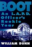 Boot: An L.A.P.D. Officer`s Rookie Year