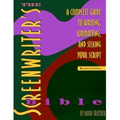 The Screenwriter's Bible: A Complete Guide to Writing, Formatting, and Selling Your Script
