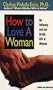 How to Love a Woman: On Intimacy and the Erotic Life of Women