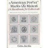 American Pewter Marks & Makers: A Handbook for Collectors by Celia Jacobs