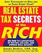 Real Estate Tax Secrets of the Rich: Big-Time Tax Advantages of Buying, Selling, and Owning Real Estate