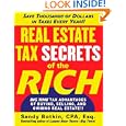 Real Estate Tax Secrets Of The Rich: Big-time Tax Advantages Of Buying, Selling, 